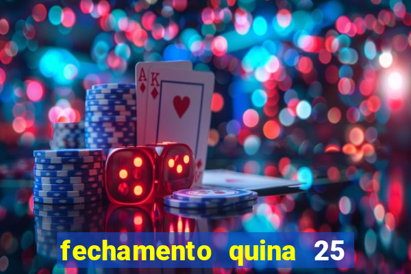 fechamento quina 25 garante quadra com